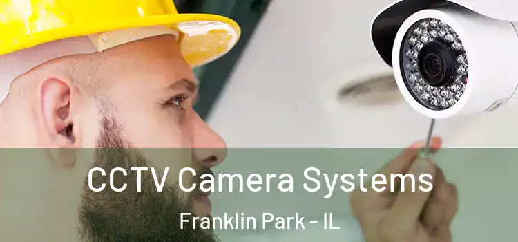 CCTV Camera Systems Franklin Park - IL