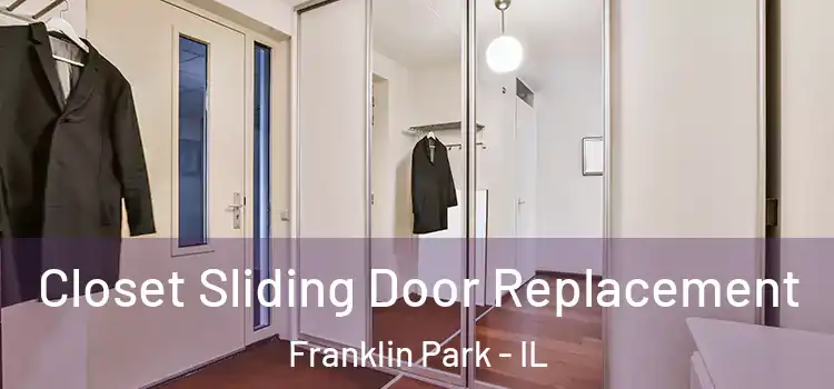 Closet Sliding Door Replacement Franklin Park - IL