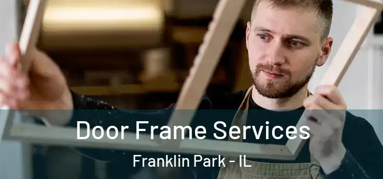 Door Frame Services Franklin Park - IL