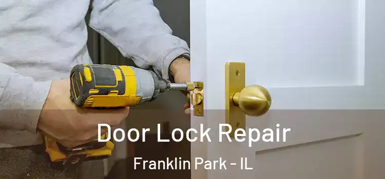 Door Lock Repair Franklin Park - IL