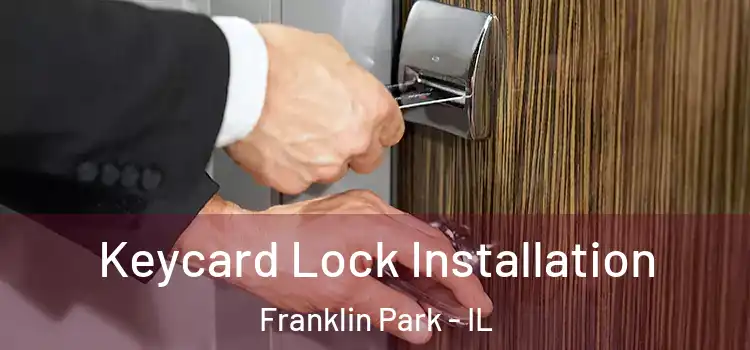 Keycard Lock Installation Franklin Park - IL