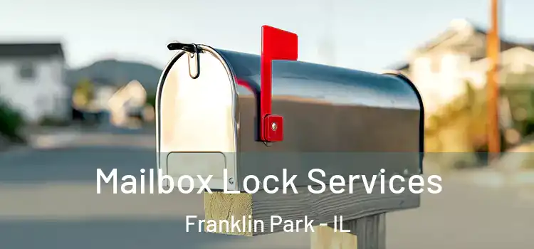  Mailbox Lock Services Franklin Park - IL