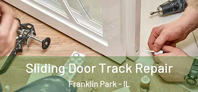 Sliding Door Track Repair Franklin Park - IL